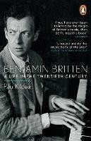 Benjamin Britten: A Life in the Twentieth Century - Paul Kildea - cover