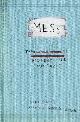Mess: The Manual of Accidents and Mistakes - Keri Smith - cover