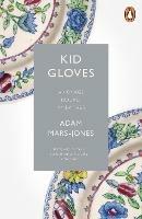 Kid Gloves: A Voyage Round My Father - Adam Mars-Jones - cover