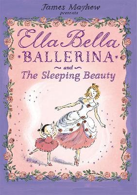 Ella Bella Ballerina and the Sleeping Beauty - James Mayhew - cover