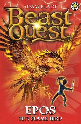 Beast Quest: Epos The Flame Bird: Series 1 Book 6 - Adam Blade - cover