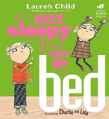 Charlie and Lola: I Am Not Sleepy and I Will Not Go to Bed - Lauren Child - cover