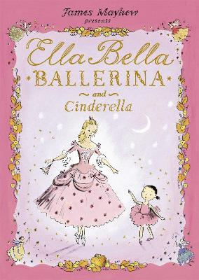 Ella Bella Ballerina and Cinderella - James Mayhew - cover