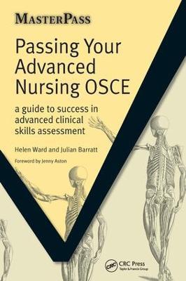 Passing Your Advanced Nursing OSCE: A Guide to Success in Advanced Clinical Skills Assessment - Helen Ward,Julian Barratt,Navreet Paul - cover