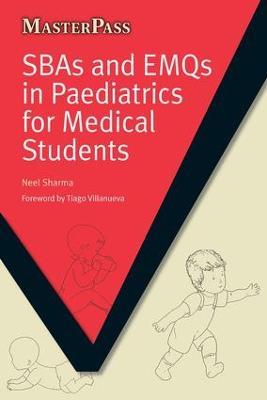 SBAs and EMQs in Paediatrics for Medical Students - Neel Sharma - cover