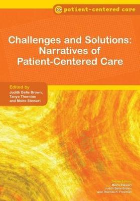 Challenges and Solutions: Narratives of Patient-Centered Care - Judith Belle Brown,Tanya Thornton,Moira Stewart - cover