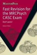 Fast Revision for the MRCPsych CASC Exam: Don't Panic!