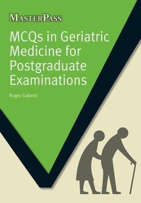 MCQs in Geriatric Medicine for Postgraduate Examinations - Roger Gabriel - cover