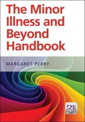 The Minor Illness and Beyond Handbook - Margaret Perry - cover