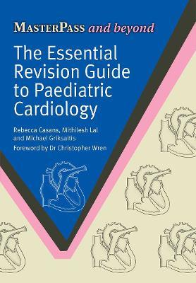 The Essential Revision Guide to Paediatric Cardiology - Rebecca Casans,Mithilish Lal,Michael Griksaitis - cover
