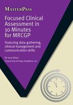 Focused Clinical Assessment in 10 Minutes for MRCGP: Featuring Data-Gathering, Clinical Management and Communication Skills