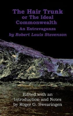 The Hair Trunk or the Ideal Commonwealth: An Extravaganza - Robert Louis Stevenson - cover