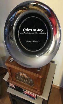 Odes to Joy and the Perils of a Single Society - Alastair Hannay - cover