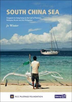 South China Sea: Singapore to Hong Kong via the Gulf of Thailand, Malaysia, Brunei, the Philippines and Taiwan - Imray,RCCPF,Jo Winter - cover