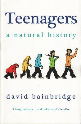 Teenagers: A Natural History - David Bainbridge - cover