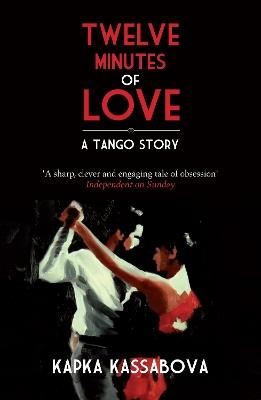 Twelve Minutes of Love: A Tango Story - Kapka Kassabova - cover