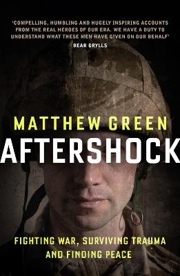 Aftershock: Fighting War, Surviving Trauma and Finding Peace - Matthew Green - cover