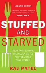 Stuffed And Starved: From Farm to Fork: The Hidden Battle For The World Food System