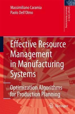 Effective Resource Management in Manufacturing Systems: Optimization Algorithms for Production Planning - Massimiliano Caramia,Paolo Dell'Olmo - cover