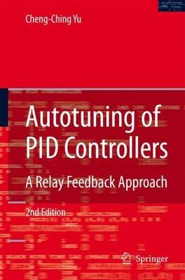 Autotuning of PID Controllers: A Relay Feedback Approach - Cheng-Ching Yu - cover