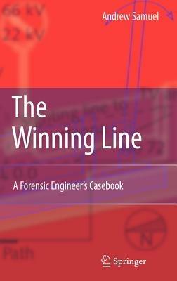 The Winning Line: A Forensic Engineer's Casebook - Andrew E. Samuel - cover
