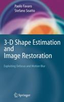 3-D Shape Estimation and Image Restoration: Exploiting Defocus and Motion-Blur