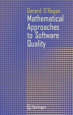 Mathematical Approaches to Software Quality - Gerard O'Regan - cover