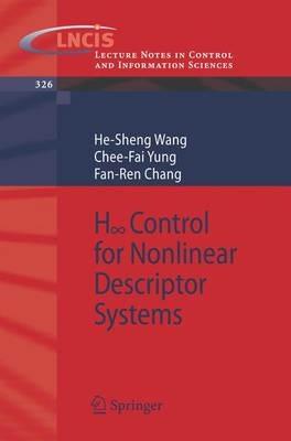 H-infinity Control for Nonlinear Descriptor Systems - He-Sheng Wang,Chee-Fai Yung,Fan-Ren Chang - cover