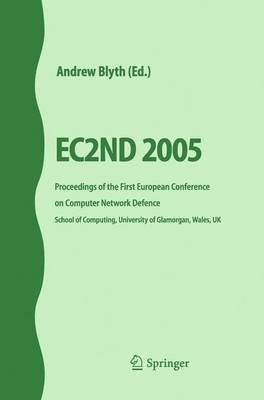 EC2ND 2005: Proceedings of the First European Conference on Computer Network Defence - cover