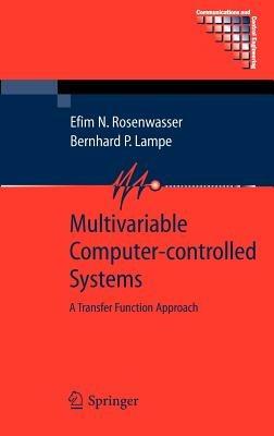 Multivariable Computer-controlled Systems: A Transfer Function Approach - Efim N. Rosenwasser,Bernhard P. Lampe - cover