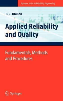 Applied Reliability and Quality: Fundamentals, Methods and Procedures - Balbir S. Dhillon - cover
