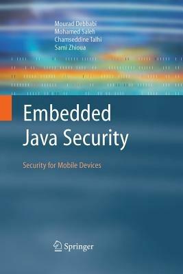 Embedded Java Security: Security for Mobile Devices - Mourad Debbabi,Mohamed Saleh,Chamseddine Talhi - cover