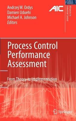 Process Control Performance Assessment: From Theory to Implementation - cover
