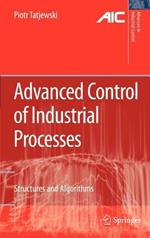 Advanced Control of Industrial Processes: Structures and Algorithms