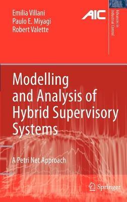 Modelling and Analysis of Hybrid Supervisory Systems: A Petri Net Approach - Emilia Villani,Paulo Eigi Miyagi,Robert Valette - cover