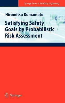 Satisfying Safety Goals by Probabilistic Risk Assessment - Hiromitsu Kumamoto - cover