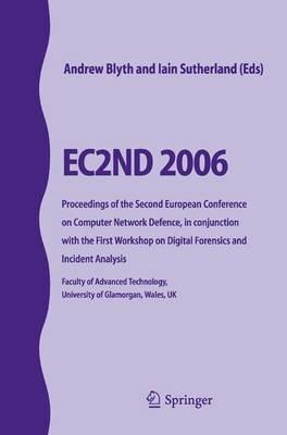 EC2ND 2006: Proceedings of the Second European Conference on Computer Network Defence, in conjunction with the First Workshop on Digital Forensics and Incident Analysis - cover