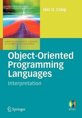 Object-Oriented Programming Languages: Interpretation - Iain D. Craig - cover