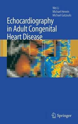 Echocardiography in Adult Congenital Heart Disease - Wei Li,Michael Henein,Michael A. Gatzoulis - cover