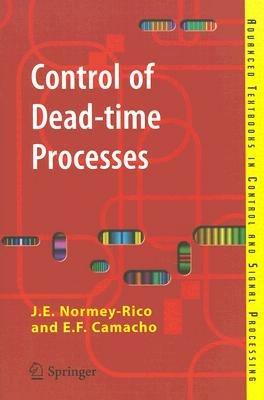 Control of Dead-time Processes - Julio E. Normey-Rico - cover