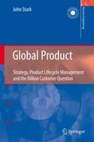 Global Product: Strategy, Product Lifecycle Management and the Billion Customer Question - John Stark - cover