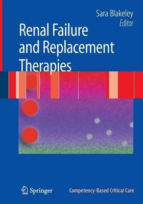 Renal Failure and Replacement Therapies - Sara Blakeley - cover