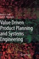 Value Driven Product Planning and Systems Engineering - Harry E. Cook,Luke A. Wissmann - cover