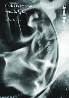 Hollis Frampton: (nostalgia) - Rachel Moore - cover