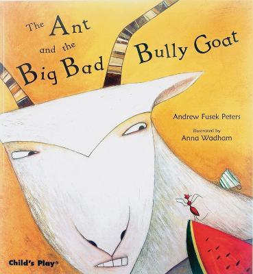 The Ant and the Big Bad Bully Goat - Andrew Fusek Peters - cover