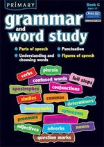 Primary Grammar and Word Study: Parts of Speech, Punctuation, Understanding and Choosing Words, Figures of Speech