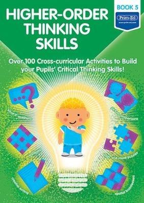 Higher-order Thinking Skills Book 5: Over 100 cross-curricular activities to build your pupils' critical thinking skills - cover