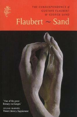 The Correspondence of Gustave Flaubert & George Sand: Flaubert - Sand - George Sand,Gustave Flaubert - cover