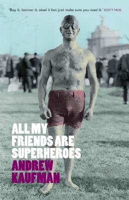 All My Friends are Superheroes - Andrew Kaufman - cover