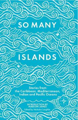 So Many Islands: Stories from the Caribbean, Mediterranean, Indian and Pacific Oceans - cover